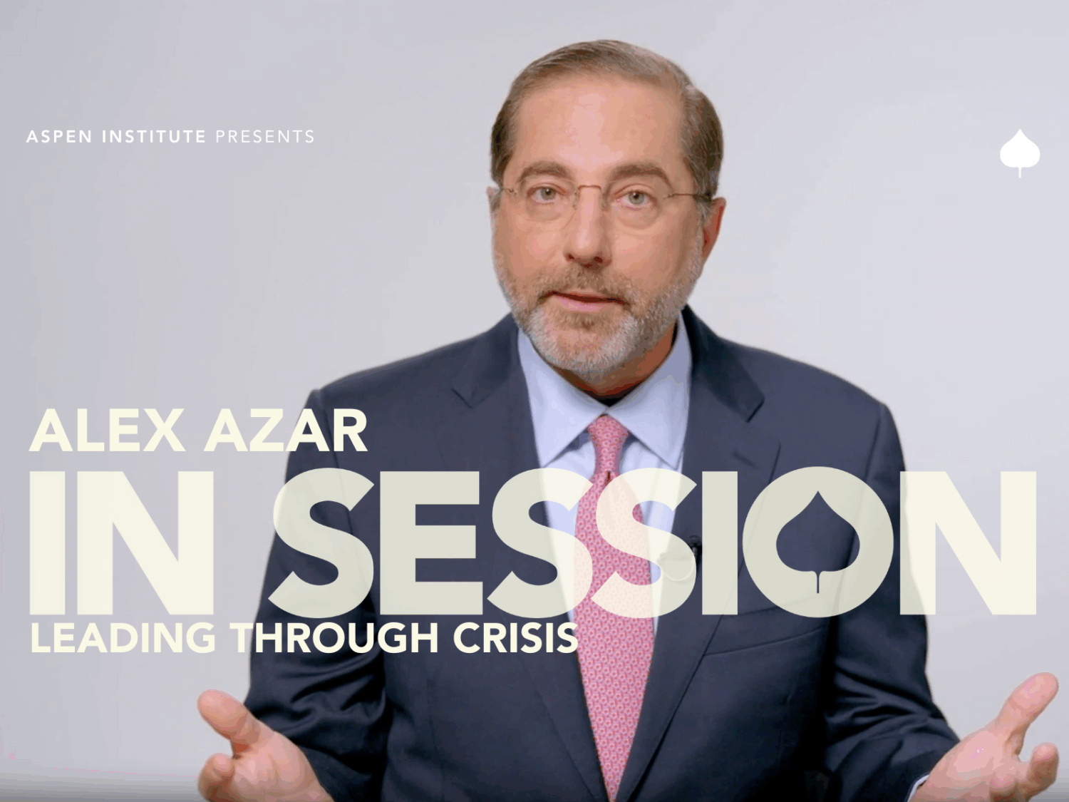 In Session conversation, Alex Azar, former Secretary of Health and Human Services and Aspen Institute Trustee, reflects on the lessons that guided him through one of the most challenging periods in recent memory.